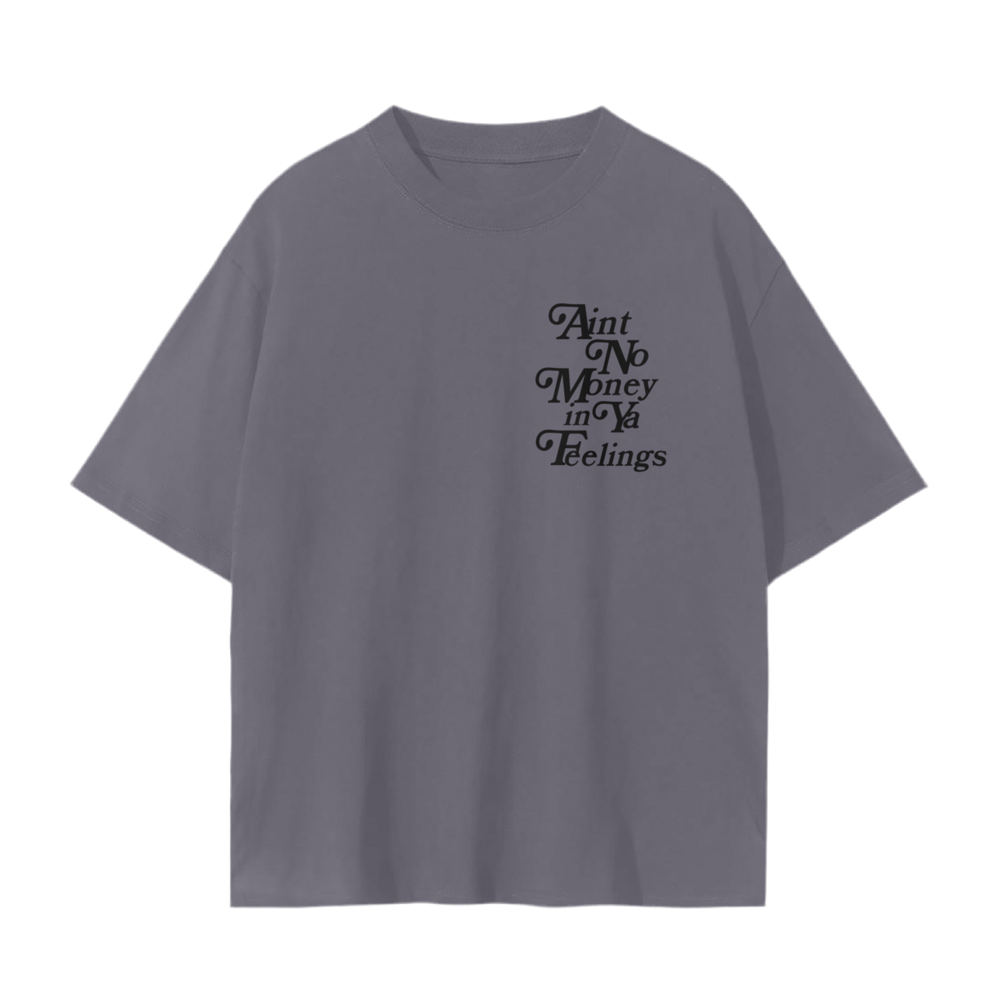 Ain’t no Money Unisex T-Shirt - 230 GSM